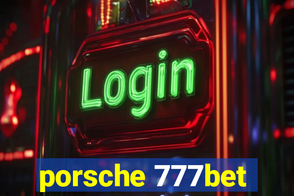 porsche 777bet